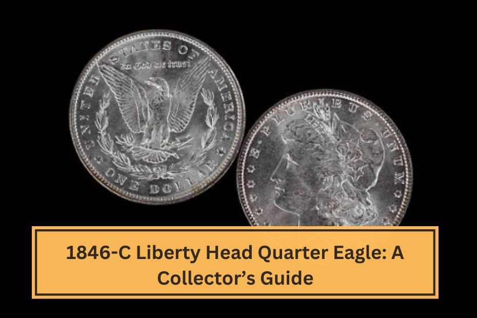 1846-C Liberty Head Quarter Eagle A Collector’s Guide