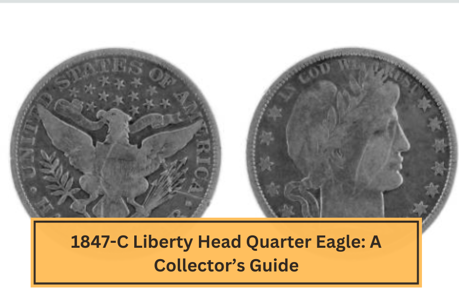 1847-C Liberty Head Quarter Eagle A Collector’s Guide