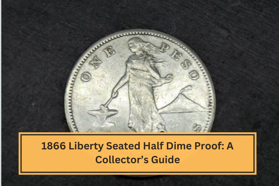 1866 Liberty Seated Half Dime Proof A Collector’s Guide (1)