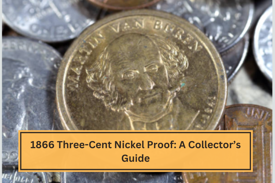 1866 Three-Cent Nickel Proof A Collector’s Guide