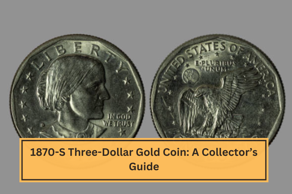 1870-S Three-Dollar Gold Coin A Collector’s Guide