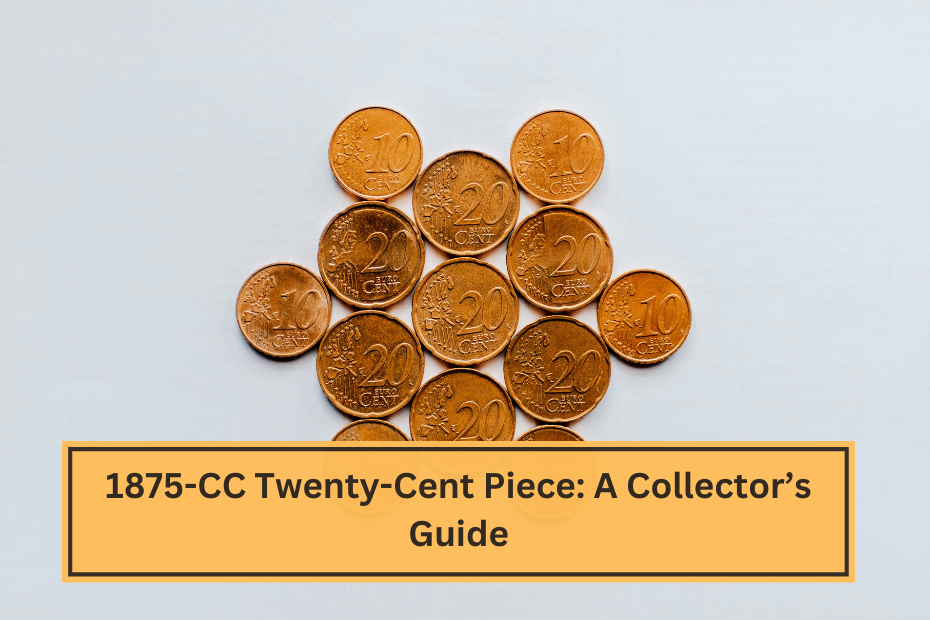 1875-CC Twenty-Cent Piece A Collector’s Guide