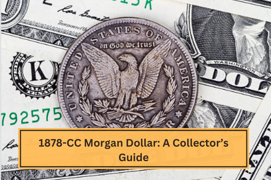 1878-CC Morgan Dollar A Collector’s Guide