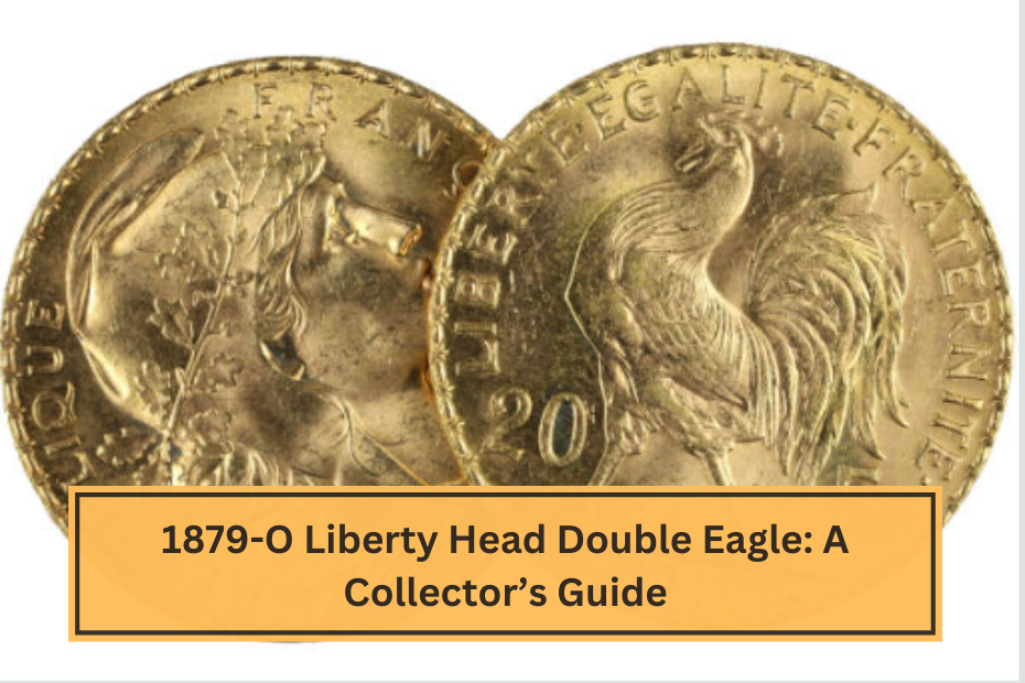 1879-O Liberty Head Double Eagle A Collector’s Guide