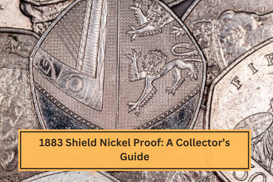 1883 Shield Nickel Proof A Collector’s Guide