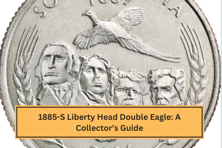 1885-S Liberty Head Double Eagle A Collector’s Guide