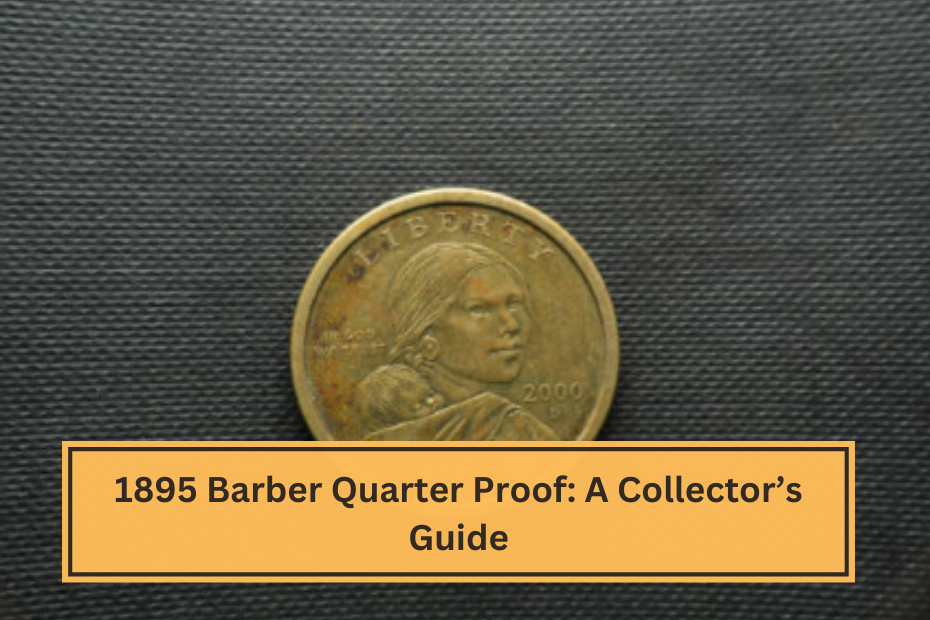 1895 Barber Quarter Proof A Collector’s Guide