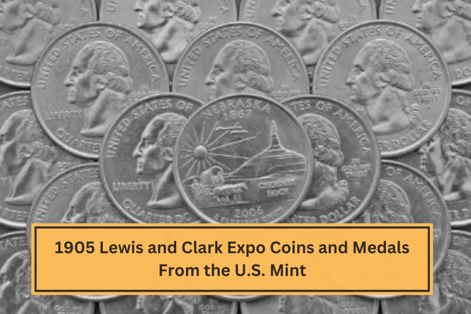 1905 Lewis and Clark Expo Coins and Medals From the U.S. Mint