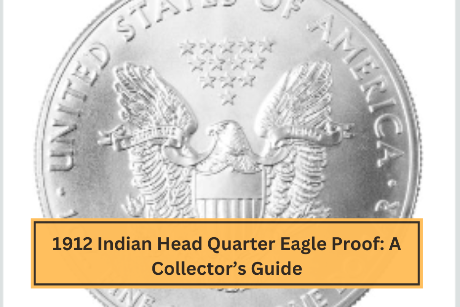 1912 Indian Head Quarter Eagle Proof A Collector’s Guide