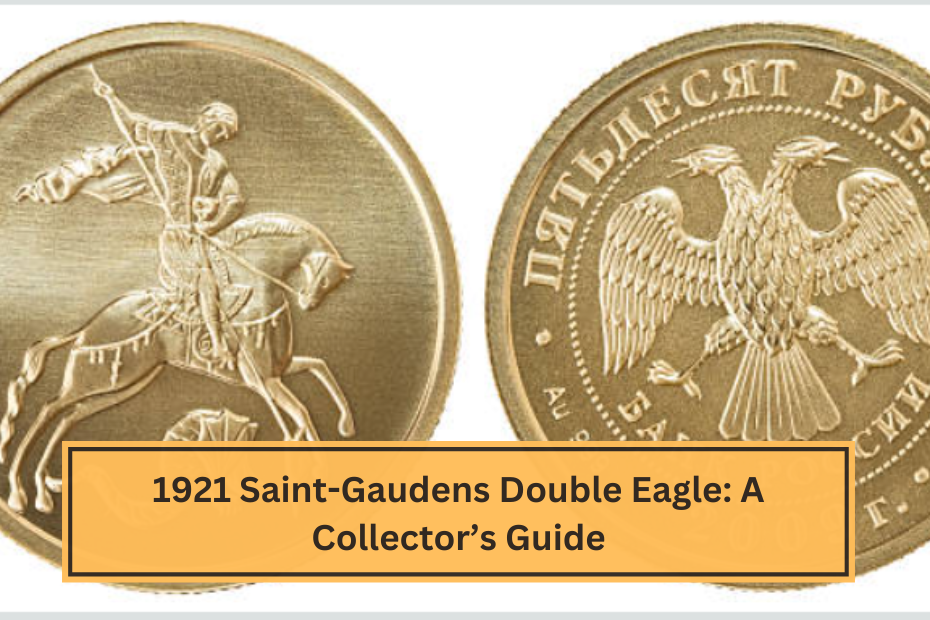 1921 Saint-Gaudens Double Eagle A Collector’s Guide