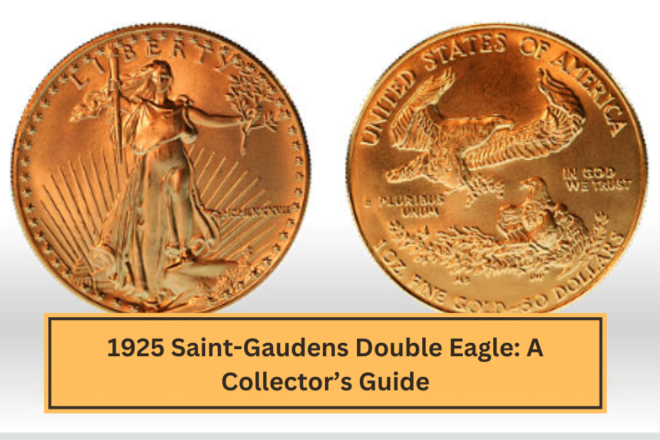 1925 Saint-Gaudens Double Eagle A Collector’s Guide