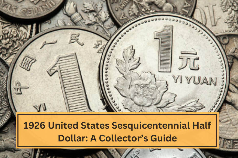 1926 United States Sesquicentennial Half Dollar A Collector’s Guide