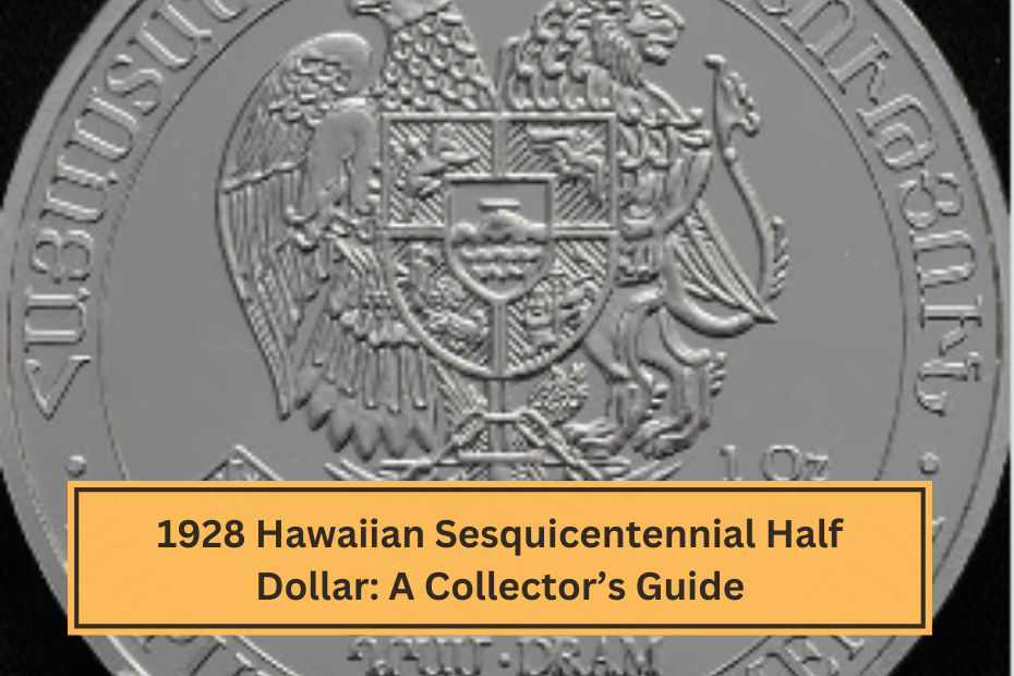 1928 Hawaiian Sesquicentennial Half Dollar A Collector’s Guide