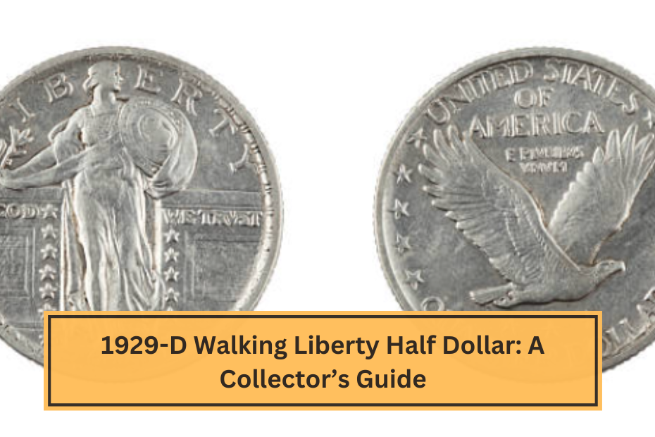 1929-D Walking Liberty Half Dollar A Collector’s Guide