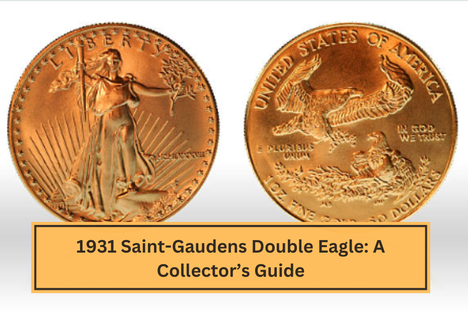 1931 Saint-Gaudens Double Eagle A Collector’s Guide