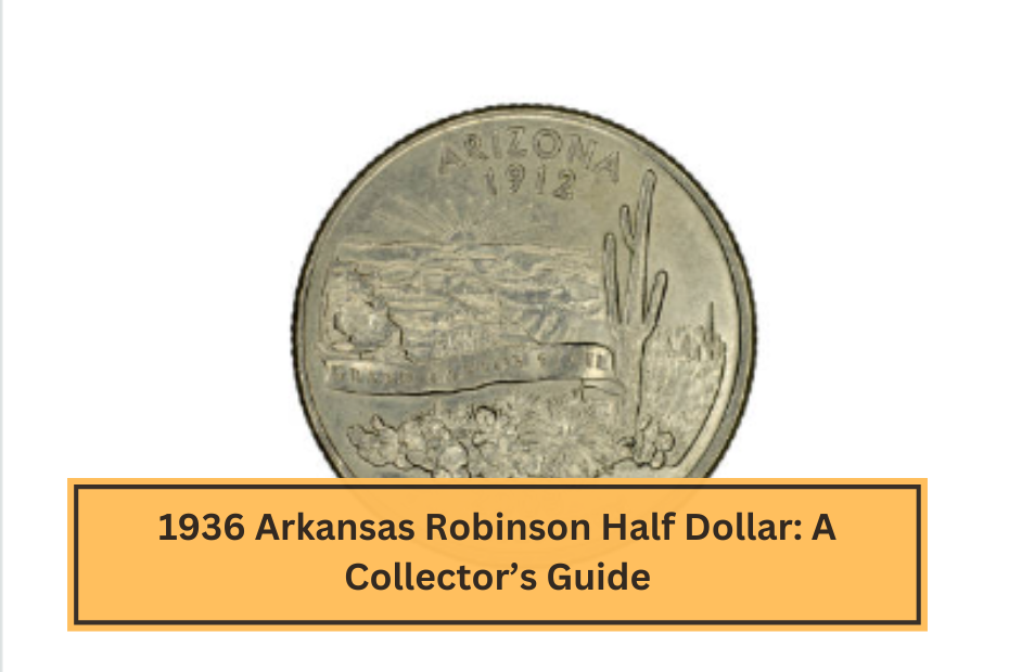 1936 Arkansas Robinson Half Dollar A Collector’s Guide