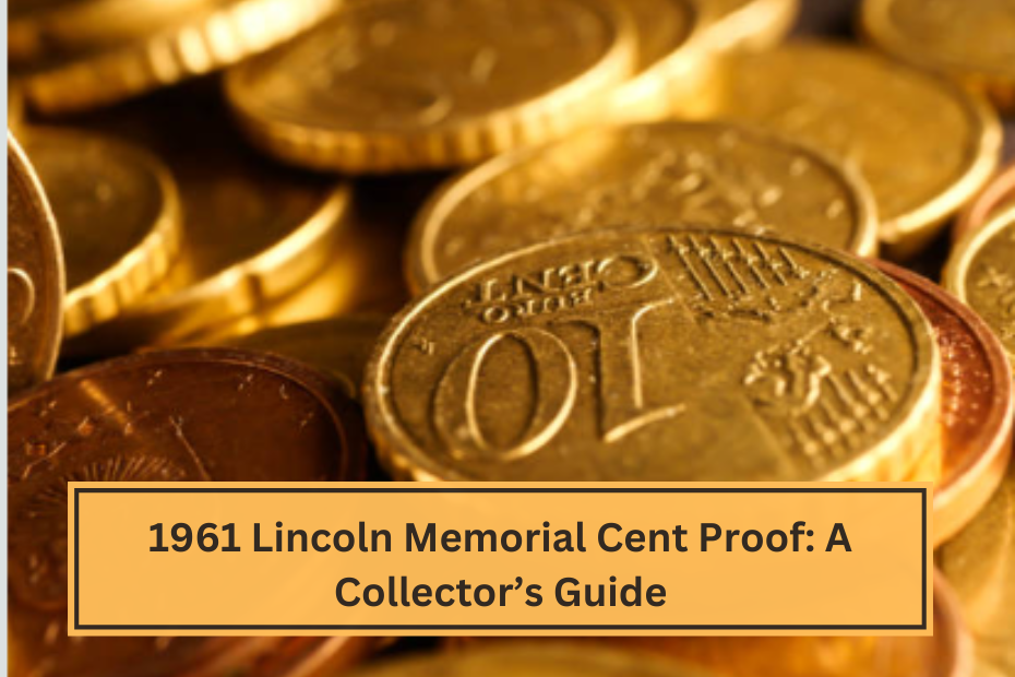 1961 Lincoln Memorial Cent Proof A Collector’s Guide