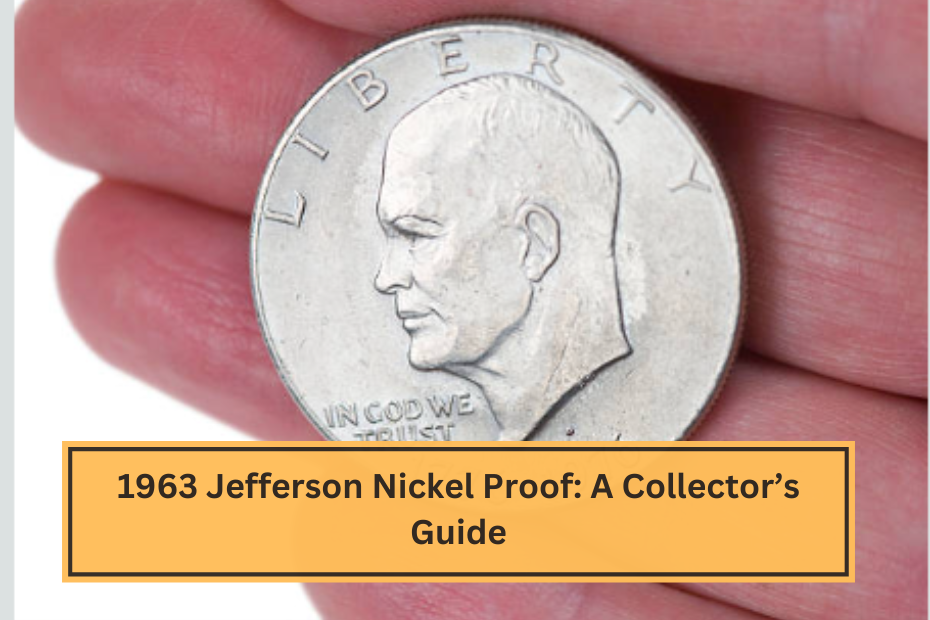 1963 Jefferson Nickel Proof A Collector’s Guide