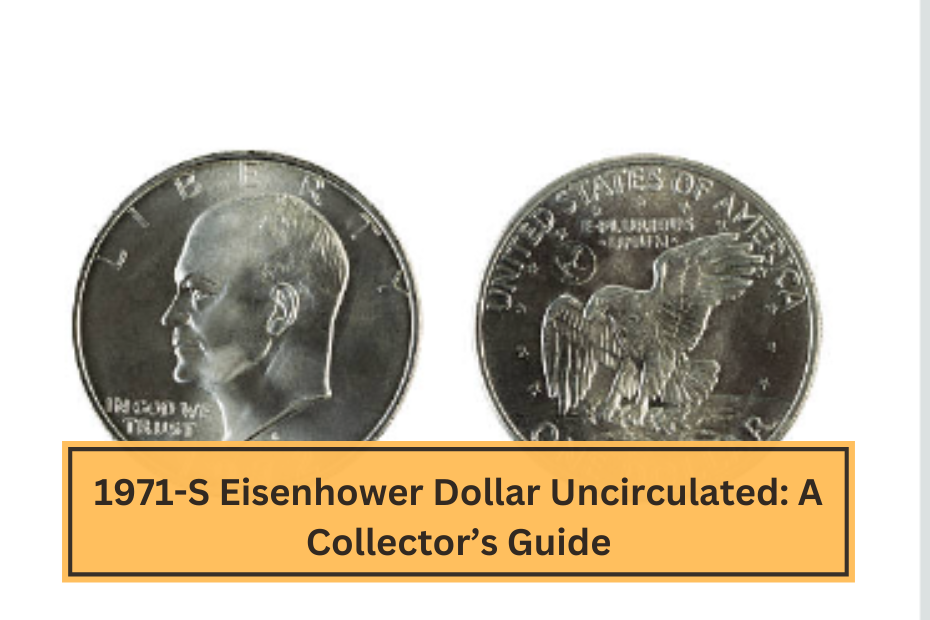 1971-S Eisenhower Dollar Uncirculated A Collector’s Guide