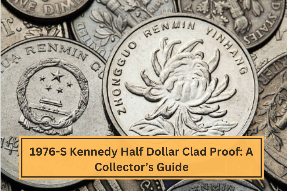 1976-S Kennedy Half Dollar Clad Proof A Collector’s Guide