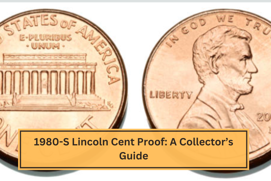 1980-S Lincoln Cent Proof A Collector’s Guide