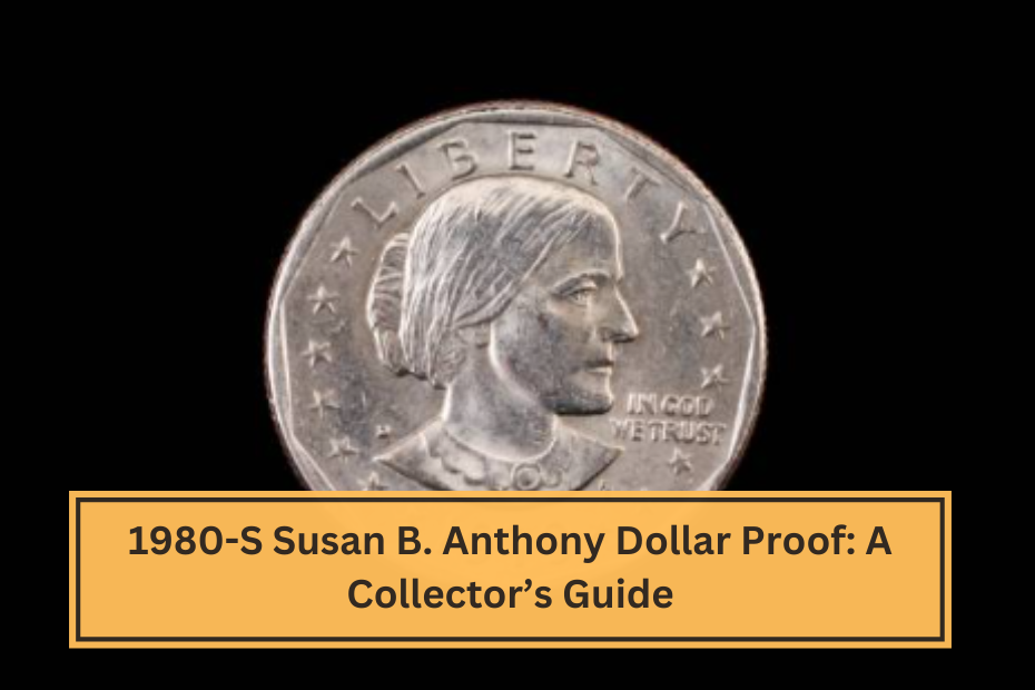 1980-S Susan B. Anthony Dollar Proof A Collector’s Guide