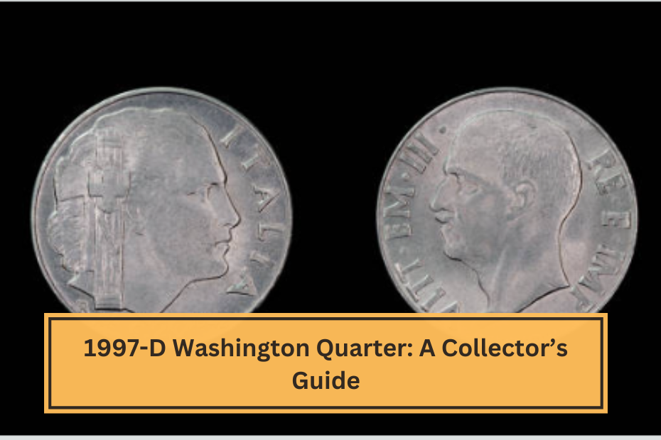 1997-D Washington Quarter A Collector’s Guide