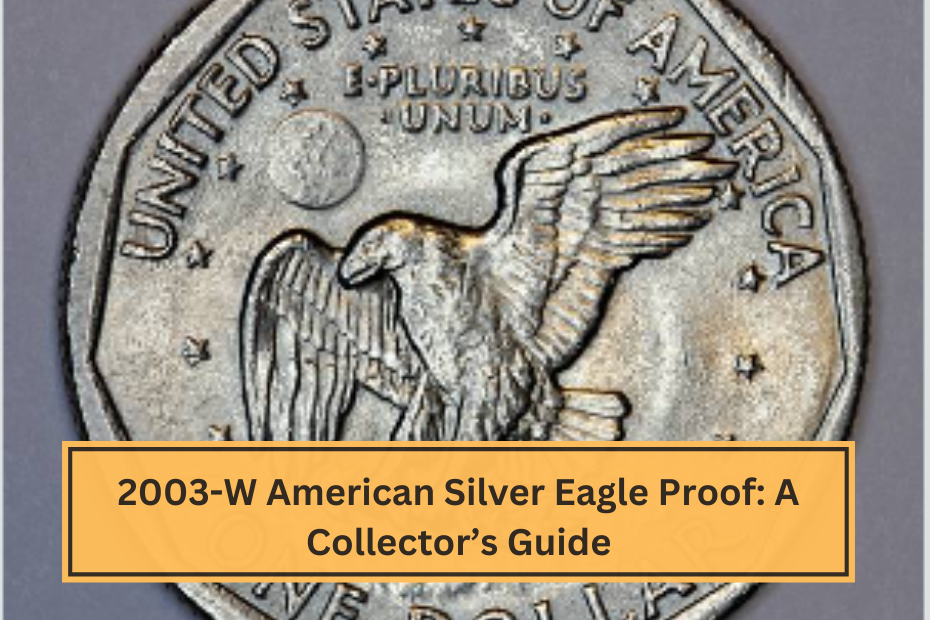 2003-W American Silver Eagle Proof A Collector’s Guide