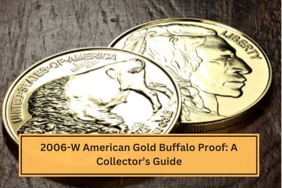 2006-W American Gold Buffalo Proof A Collector’s Guide