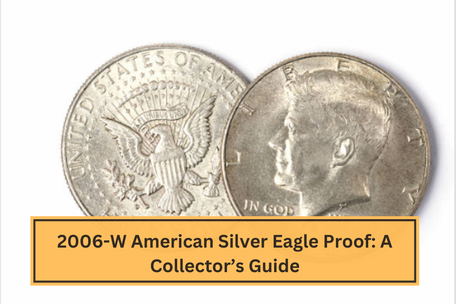 2006-W American Silver Eagle Proof A Collector’s Guide