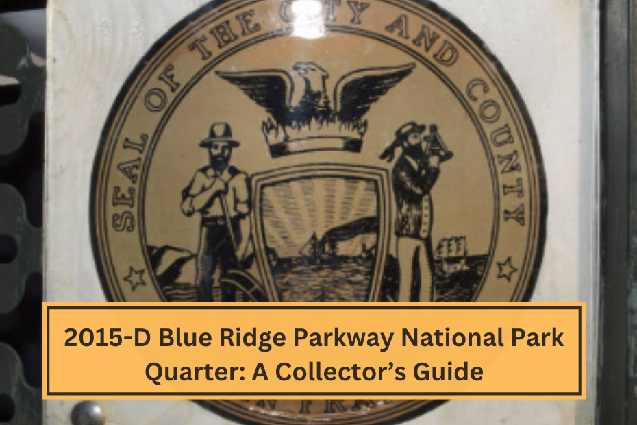 2015-D Blue Ridge Parkway National Park Quarter A Collector’s Guide