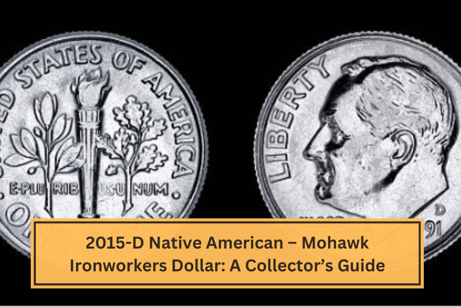 2015-D Native American – Mohawk Ironworkers Dollar A Collector’s Guide (1)