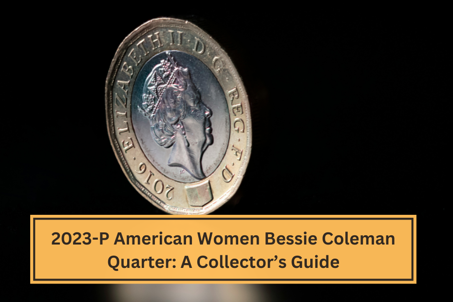 2023-P American Women Bessie Coleman Quarter A Collector’s Guide