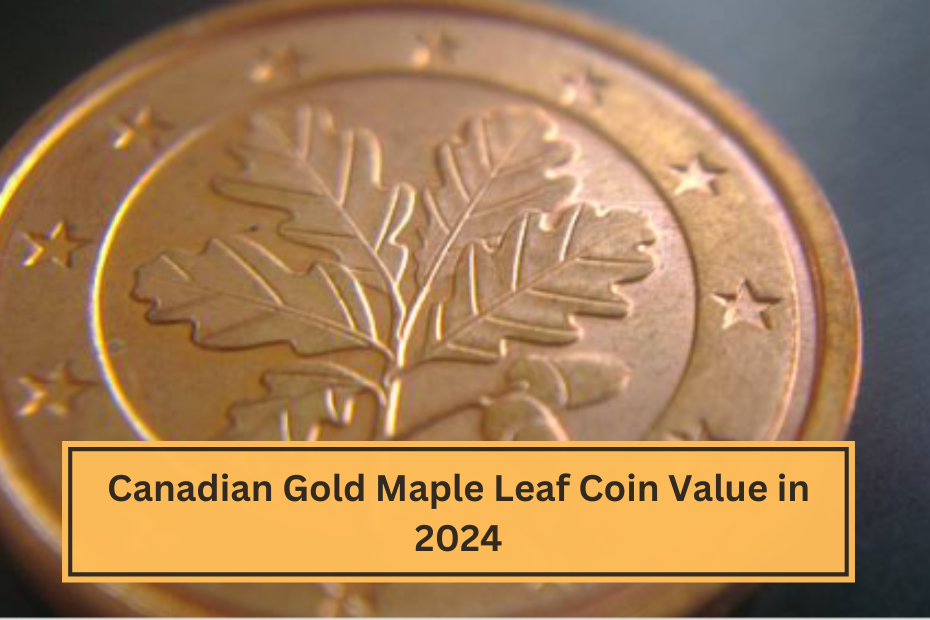 Canadian Gold Maple Leaf Coin Value in 2024