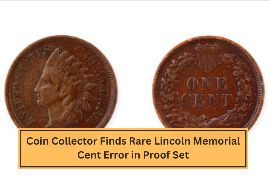 Coin Collector Finds Rare Lincoln Memorial Cent Error in Proof Set