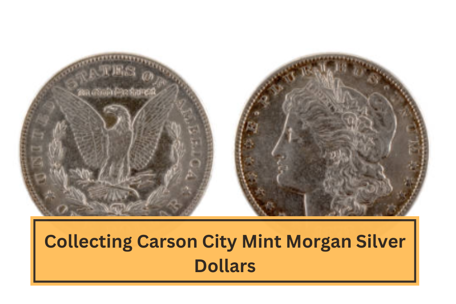 Collecting Carson City Mint Morgan Silver Dollars