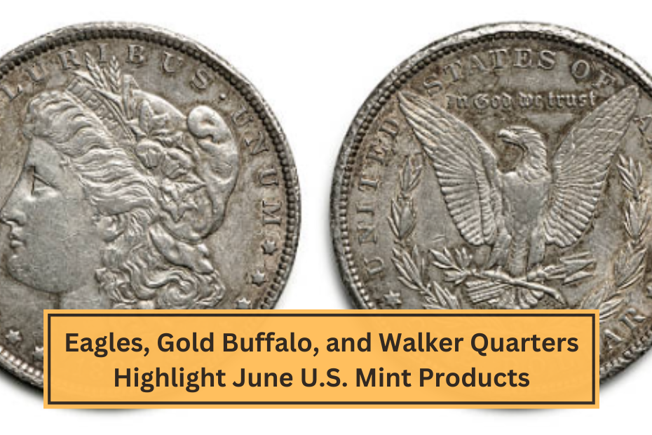 Eagles, Gold Buffalo, and Walker Quarters Highlight June U.S. Mint Products