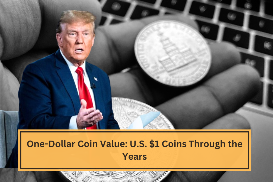 One-Dollar Coin Value U.S. $1 Coins Through the Years