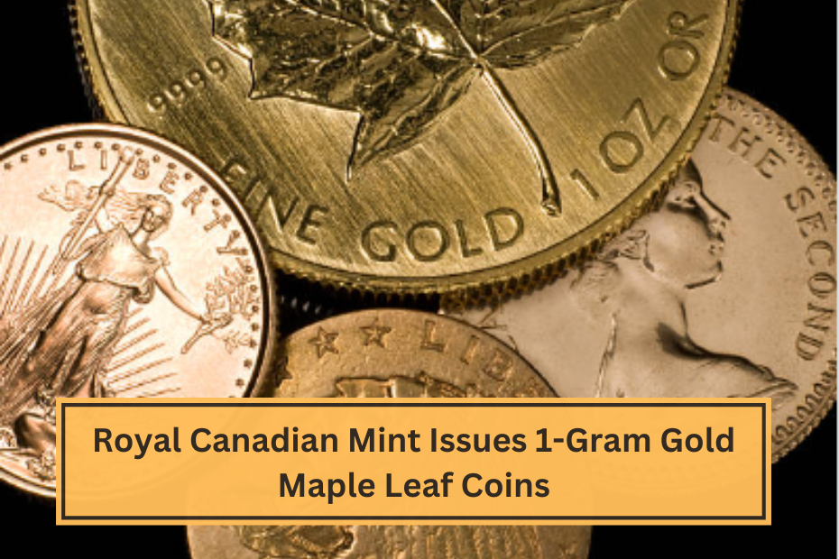 Royal Canadian Mint Issues 1-Gram Gold Maple Leaf Coins