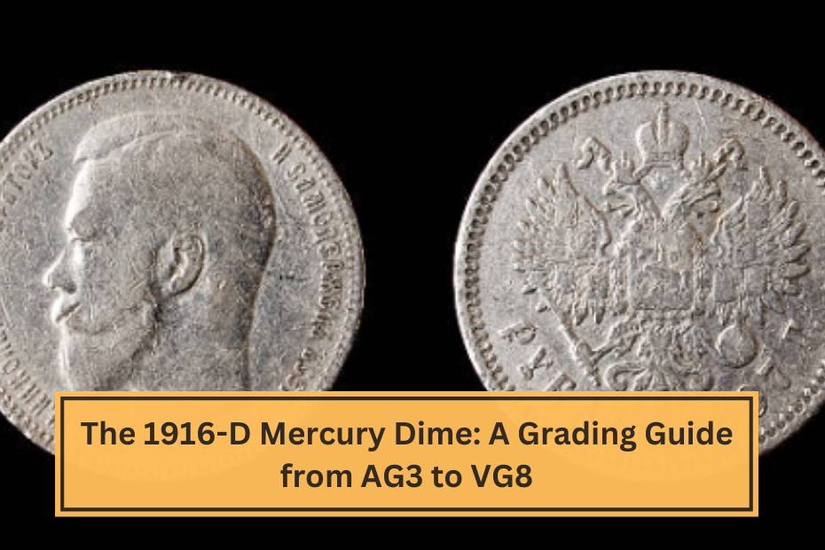 The 1916-D Mercury Dime A Grading Guide from AG3 to VG8