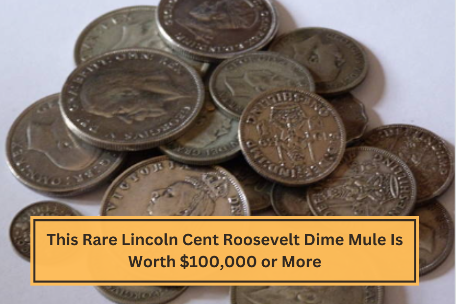 This Rare Lincoln Cent Roosevelt Dime Mule Is Worth $100,000 or More