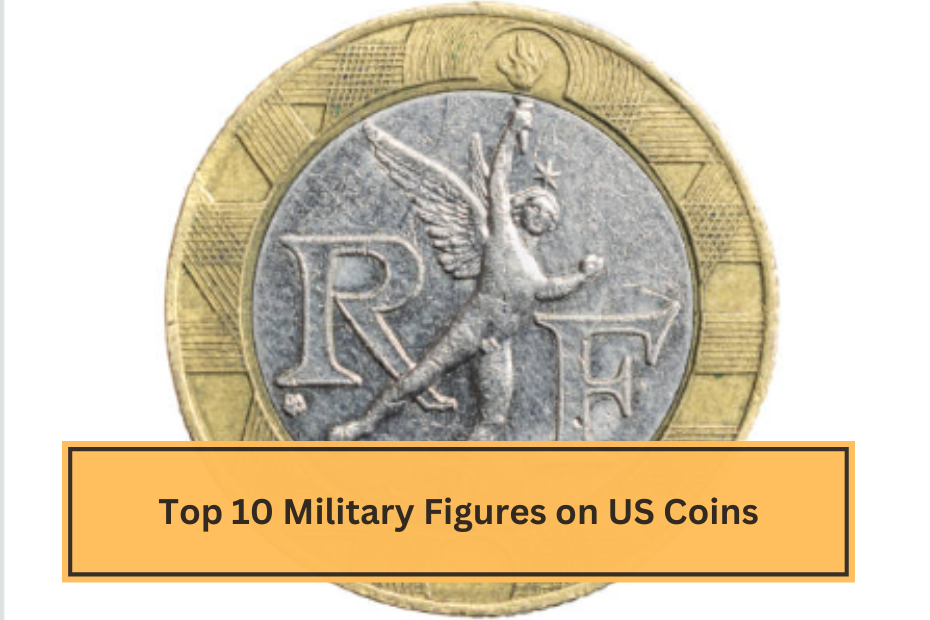 Top 10 Military Figures on US Coins