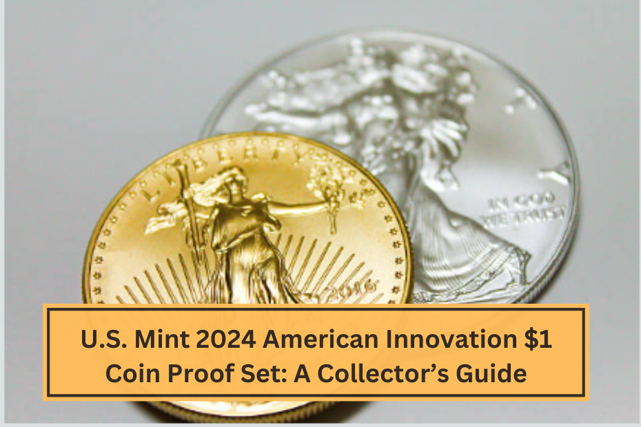 U.S. Mint 2024 American Innovation $1 Coin Proof Set A Collector’s Guide