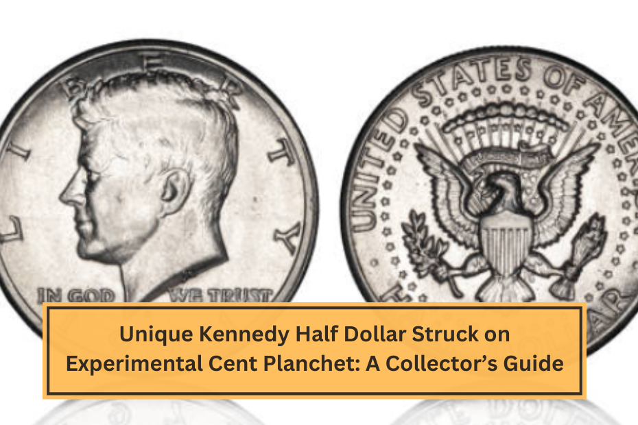 Unique Kennedy Half Dollar Struck on Experimental Cent Planchet A Collector’s Guide