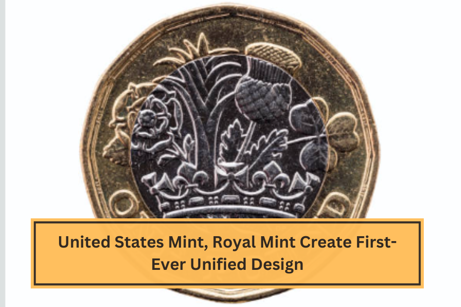 United States Mint, Royal Mint Create First-Ever Unified Design