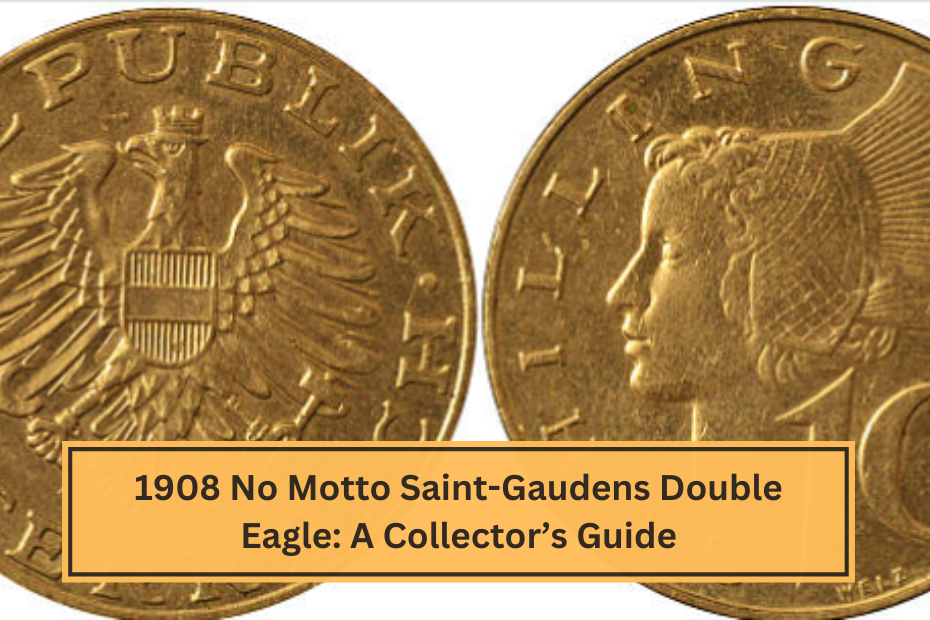 1908 No Motto Saint-Gaudens Double Eagle A Collector’s Guide