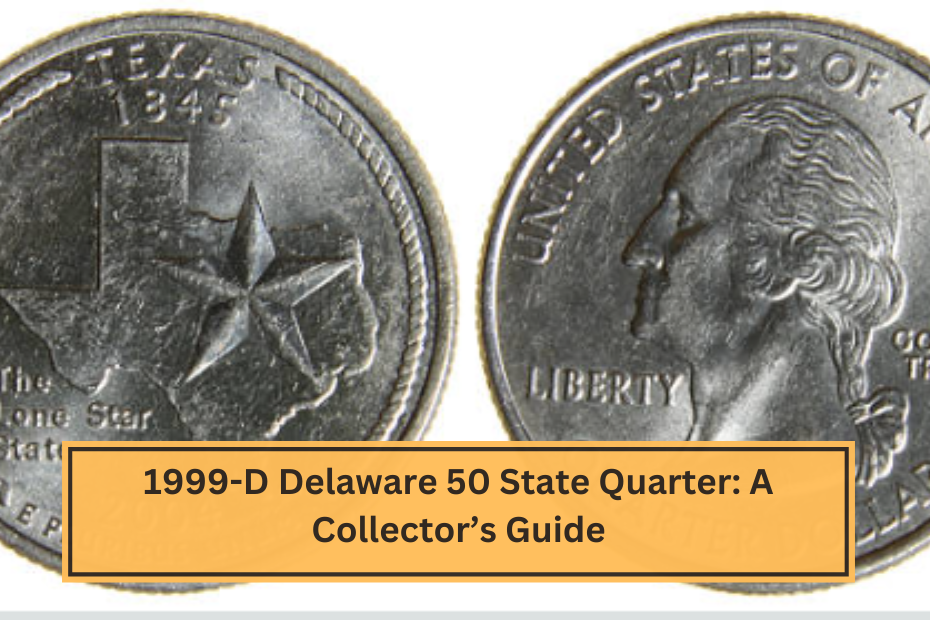 1999-D Delaware 50 State Quarter A Collector’s Guide