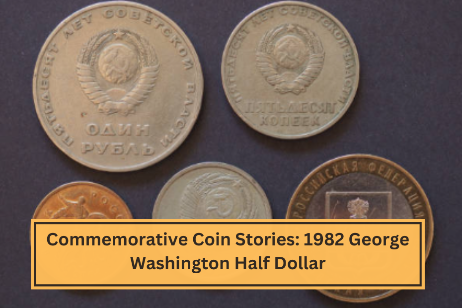 Commemorative Coin Stories 1982 George Washington Half Dollar