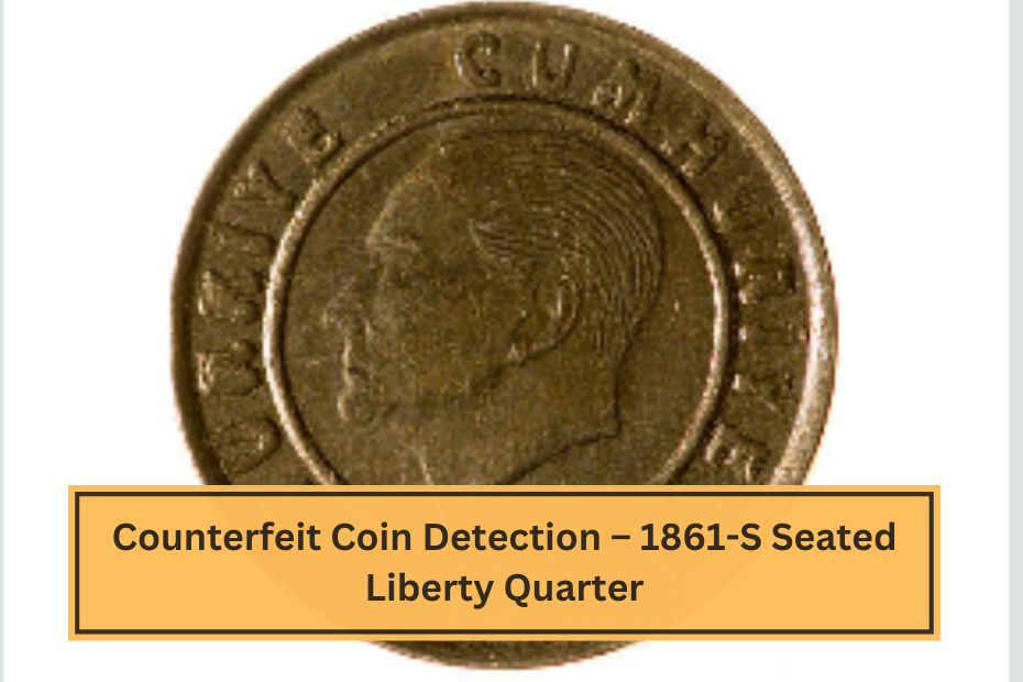 Counterfeit Coin Detection – 1861-S Seated Liberty Quarter