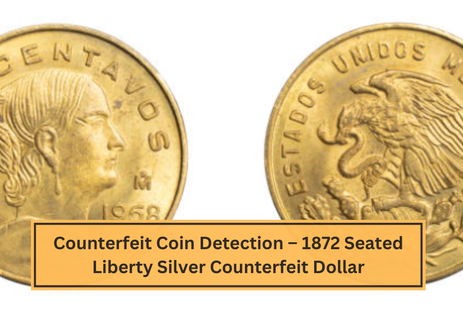 Counterfeit Coin Detection – 1872 Seated Liberty Silver Counterfeit Dollar